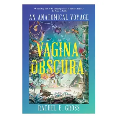 "Vagina Obscura: An Anatomical Voyage" - "" ("Gross Rachel E.")(Paperback)