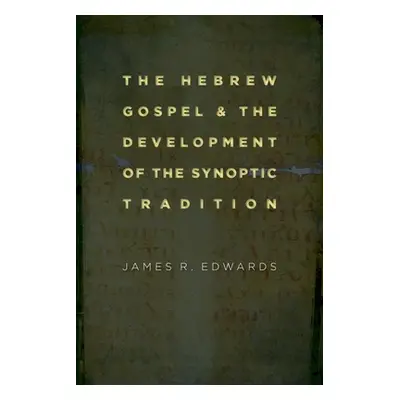 "The Hebrew Gospel and the Development of the Synoptic Tradition" - "" ("Edwards James R.")(Pape