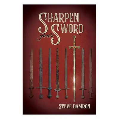 "Sharpen Your Sword" - "" ("Damron Steve")(Paperback)