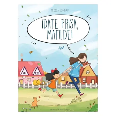 "Date prisa, Matilde!" - "" ("Gombau Mireia")(Pevná vazba)