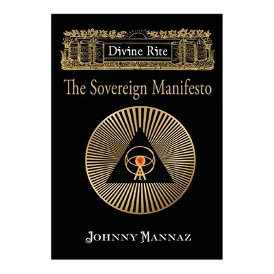 "Divine Rite: The Sovereign Manifesto" - "" ("Mannaz Johnny")(Paperback)