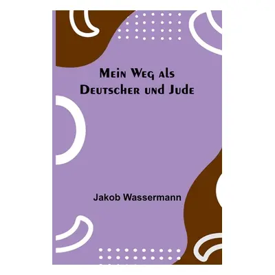 "Mein Weg als Deutscher und Jude" - "" ("Wassermann Jakob")(Paperback)