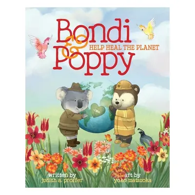 "Bondi & Poppy Help Heal the Planet" - "" ("Proffer Judith A.")(Paperback)