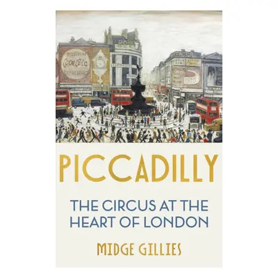 "Piccadilly" - "The Circus at the Heart of London" ("Gillies Midge")(Pevná vazba)