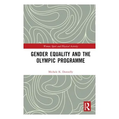 "Gender Equality and the Olympic Programme" - "" ("Donnelly Michele K.")(Pevná vazba)