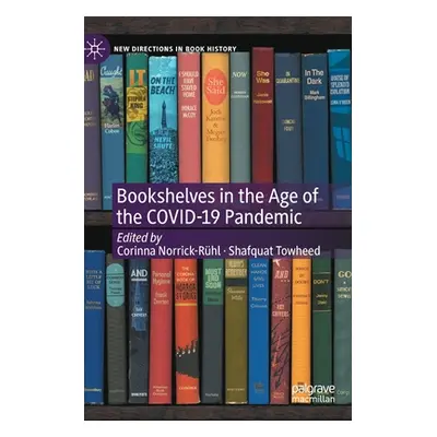 "Bookshelves in the Age of the Covid-19 Pandemic" - "" ("Norrick-Rhl Corinna")(Pevná vazba)