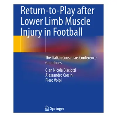 "Return-To-Play After Lower Limb Muscle Injury in Football: The Italian Consensus Conference Gui