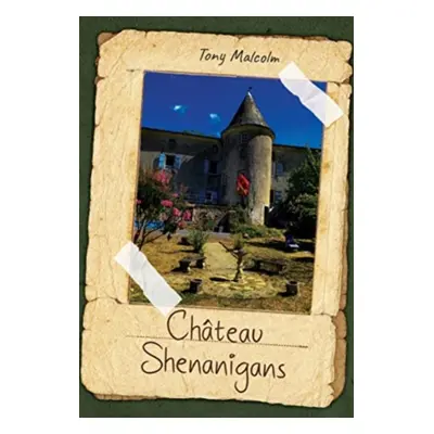 "Chateau Shenanigans" - "" ("Malcolm Tony")(Paperback / softback)