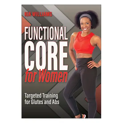 "Functional Core for Women: Targeted Training for Glutes and ABS" - "" ("Williams Kia")(Paperbac