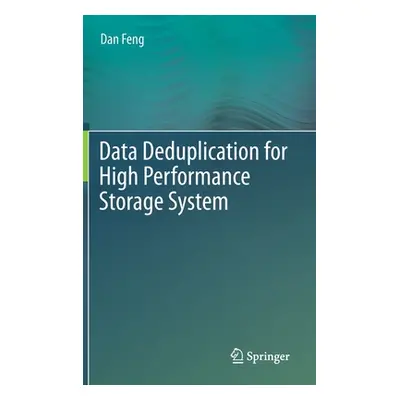 "Data Deduplication for High Performance Storage System" - "" ("Feng Dan")(Pevná vazba)