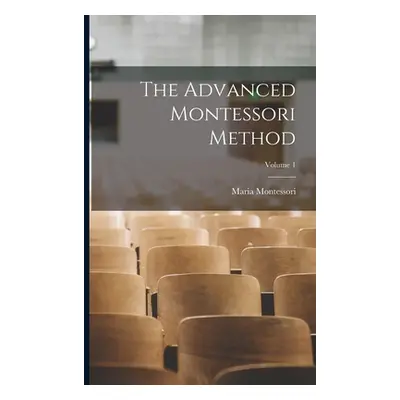 "The Advanced Montessori Method; Volume 1" - "" ("Montessori Maria")(Paperback)