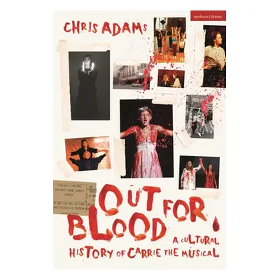 "Out for Blood: A Cultural History of Carrie the Musical" - "" ("Adams Chris")(Pevná vazba)