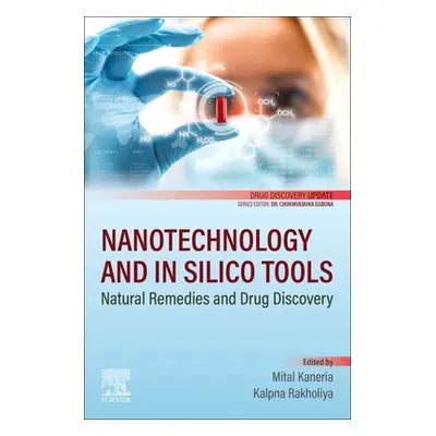 "Nanotechnology and in Silico Tools: Natural Remedies and Drug Discovery" - "" ("Kaneria Mital")