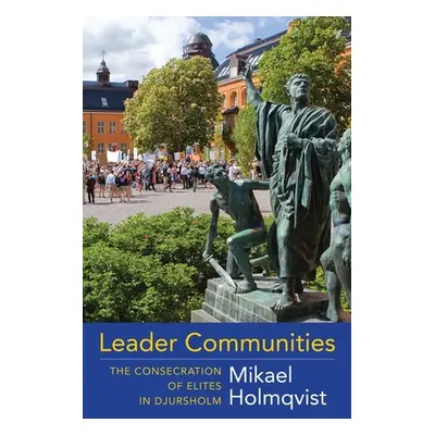 "Leader Communities: The Consecration of Elites in Djursholm" - "" ("Holmqvist Mikael")(Paperbac