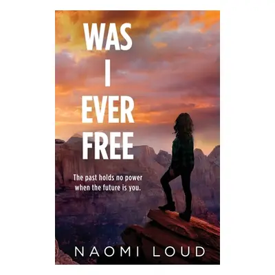 "Was I Ever Free" - "" ("Loud Naomi")(Paperback)