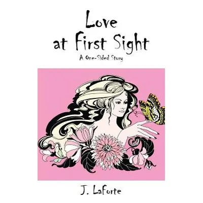 "Love at First Sight: A One-Sided Story" - "" ("Laforte J.")(Paperback)