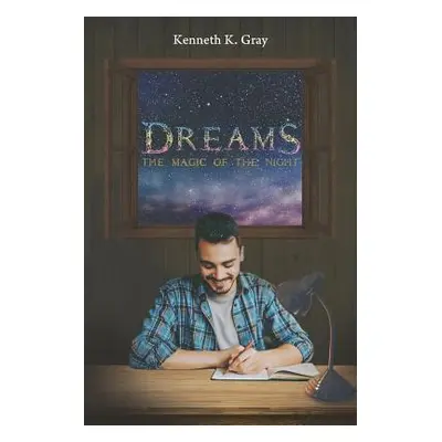 "Dreams - The Magic of the Night" - "" ("Gray Kenneth K.")(Paperback)