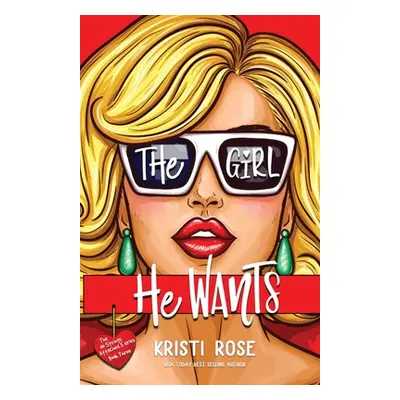 "The Girl He Wants: A Single Dad/Opposites Attract Romantic Comedy" - "" ("Rose Kristi")(Paperba