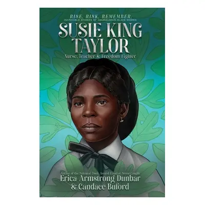 "Susie King Taylor: Nurse, Teacher & Freedom Fighter" - "" ("Dunbar Erica Armstrong")(Paperback)