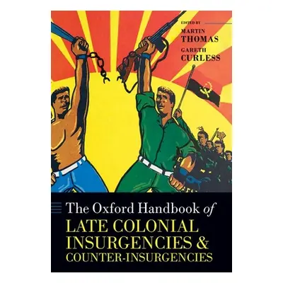 "The Oxford Handbook of Late Colonial Insurgencies and Counter-Insurgencies" - "" ("Thomas Marti