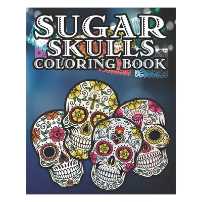 "Sugar Skull Coloring Book: Kids and Adults Will Love This 25 pages of Day Of The Dead Fun." - "