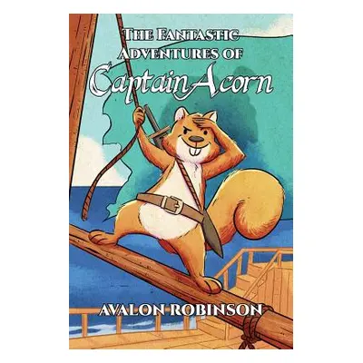 "The Fantastic Adventures of Captain Acorn" - "" ("Robinson Avalon")(Paperback)