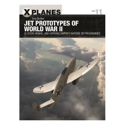 "Jet Prototypes of World War II: Gloster, Heinkel, and Caproni Campini's Wartime Jet Programmes"