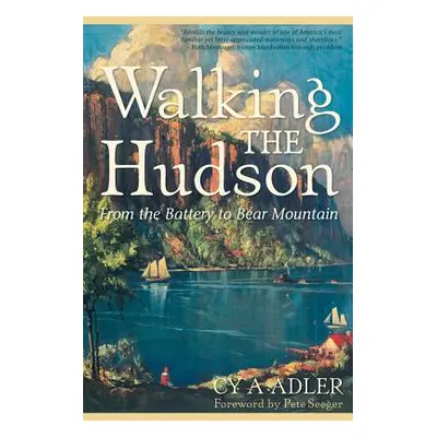 "Walking the Hudson: From the Battery to Bear Mountain" - "" ("Adler Cy A.")(Paperback)