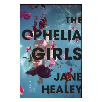 "The Ophelia Girls" - "" ("Healey Jane")(Pevná vazba)