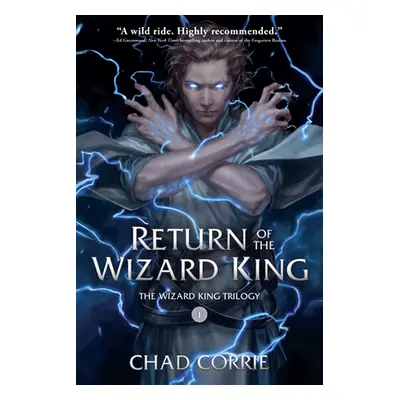 "Return of the Wizard King: The Wizard King Trilogy Book One" - "" ("Corrie Chad")(Paperback)