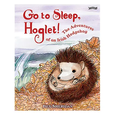 "Go to Sleep, Hoglet" - "" ("Sheridan Bex")(Pevná vazba)