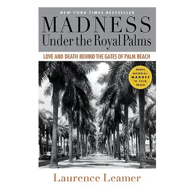 "Madness Under the Royal Palms: Love and Death Behind the Gates of Palm Beach" - "" ("Leamer Lau