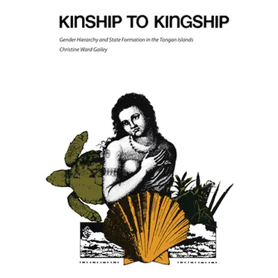 "Kinship to Kingship: Gender Hierarchy and State Formation in the Tongan Islands" - "" ("Gailey 