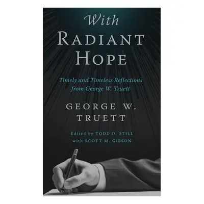 "With Radiant Hope: Timely and Timeless Reflections from George W. Truett" - "" ("Truett George 