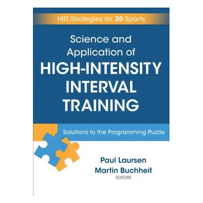 "Science and Application of High Intensity Interval Training: Solutions to the Programming Puzzl