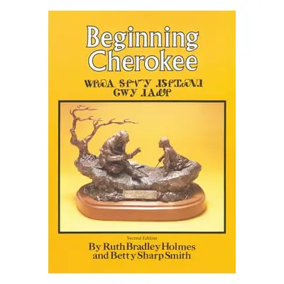 "Beginning Cherokee" - "" ("Holmes Ruth Bradley")(Paperback)