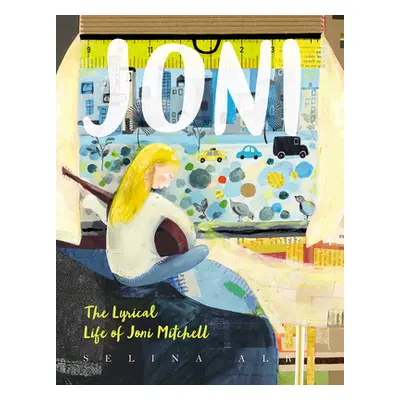 "Joni: The Lyrical Life of Joni Mitchell" - "" ("Alko Selina")(Pevná vazba)