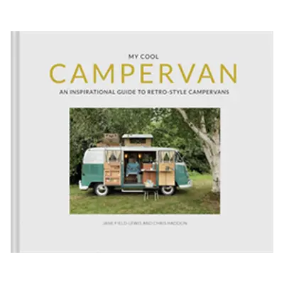 "My Cool Campervan: An Inspirational Guide to Retro-Style Campervans" - "" ("Field-Lewis Jane")(