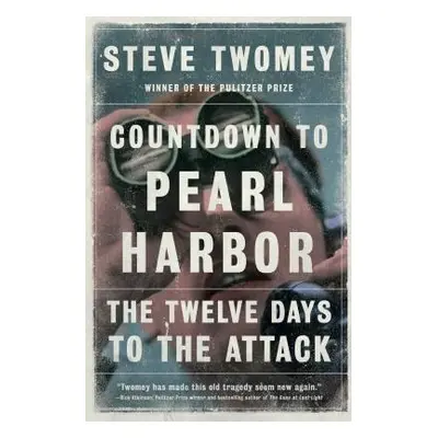 "Countdown to Pearl Harbor: The Twelve Days to the Attack" - "" ("Twomey Steve")(Paperback)