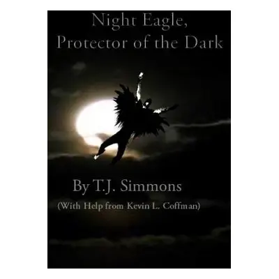 "Night Eagle: Protector of the Dark" - "" ("Coffman Kevin L.")(Paperback)