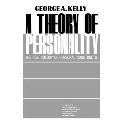 "A Theory of Personality: The Psychology of Personal Constructs" - "" ("Kelly George Anthony")(P