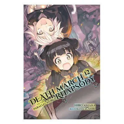 "Death March to the Parallel World Rhapsody, Vol. 12 (Light Novel)" - "" ("Ainana Hiro")(Paperba