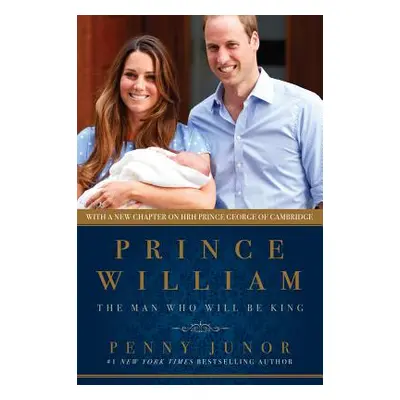 "Prince William: The Man Who Would Be King" - "" ("Junor Penny")(Paperback)