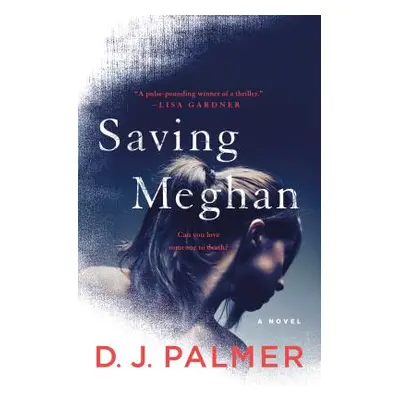 "Saving Meghan" - "" ("Palmer D. J.")(Pevná vazba)