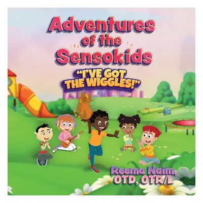 "Adventures of The Sensokids: I've Got the Wiggles" - "" ("Naim Reema")(Paperback)