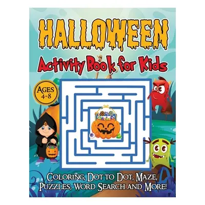 "Halloween Activity Book for Kids Ages 4-8: A Halloween games book for kids, Coloring, Dot to Do