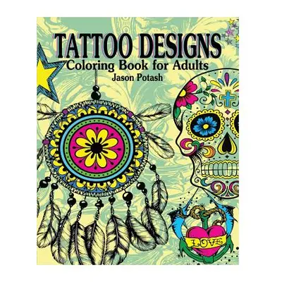 "Tattoo Designs Coloring Book for Adults" - "" ("Potash Jason")(Paperback)