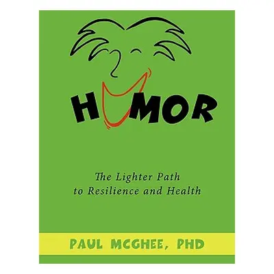 "Humor: The Lighter Path to Resilience and Health" - "" ("McGhee Phd Paul")(Paperback)