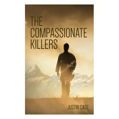 "The Compassionate Killers" - "" ("Case Justin")(Paperback)