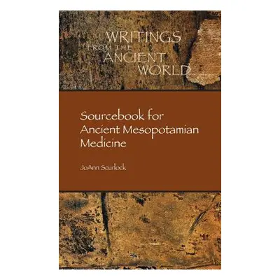 "Sourcebook for Ancient Mesopotamian Medicine" - "" ("Scurlock Joann")(Pevná vazba)